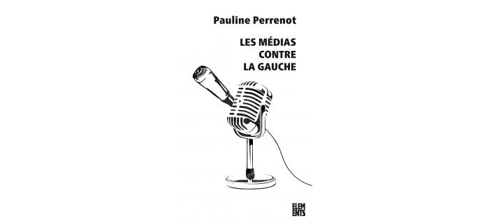 [Livre] Les médias contre la gauche [Nouvelle édition]